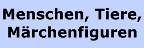 Menschen_Tiere_Maerchenfiguren