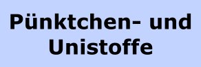 Puenktchen- und Unistoffe